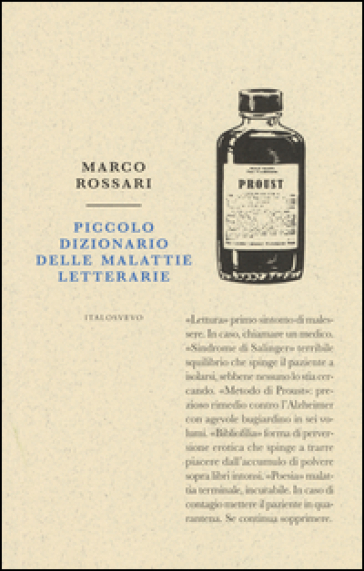 Piccolo dizionario delle malattie letterarie - Marco Rossari