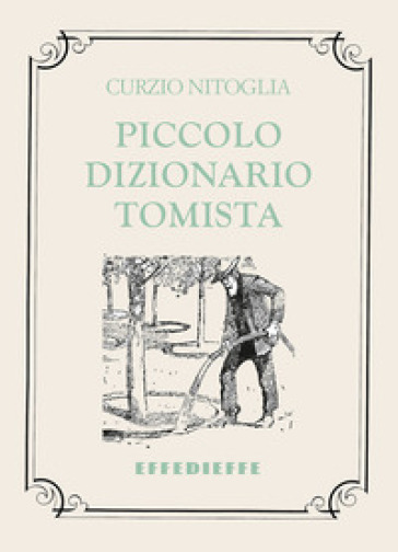 Piccolo dizionario tomista - Curzio Nitoglia