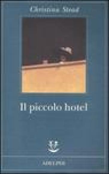 Piccolo hotel (Il) - Christina Stead