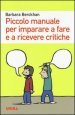 Piccolo manuale per imparare a fare e a ricevere critiche