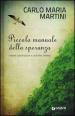 Piccolo manuale della speranza. Vivere con fiducia il nostro tempo