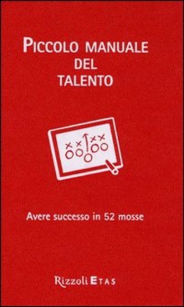 Piccolo manuale del talento. Avere successo in 52 mosse - Daniel Coyle