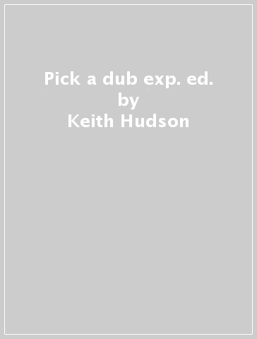 Pick a dub exp. ed. - Keith Hudson