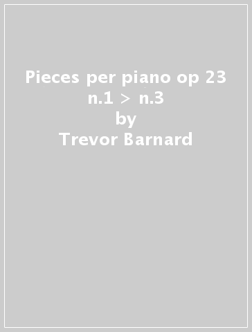 Pieces per piano op 23 n.1 > n.3 - Trevor Barnard