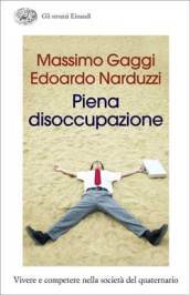 Piena disoccupazione. Vivere e competere nella società del quaternario