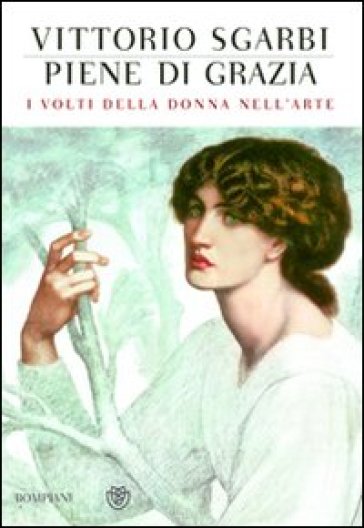 Piene di grazia. I volti della donna nell'arte - Vittorio Sgarbi