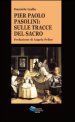 Pier Paolo Pasolini. Sulle tracce del sacro