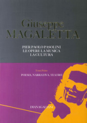 Pier Paolo Pasolini. Le opere, la musica, la cultura. 1.Poesia, narrativa, teatro