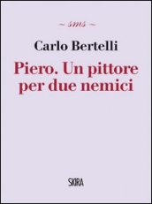 Piero. Un pittore per due nemici