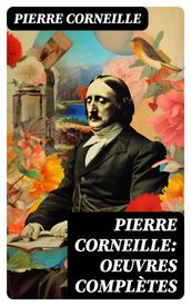 Pierre Corneille: Oeuvres complètes