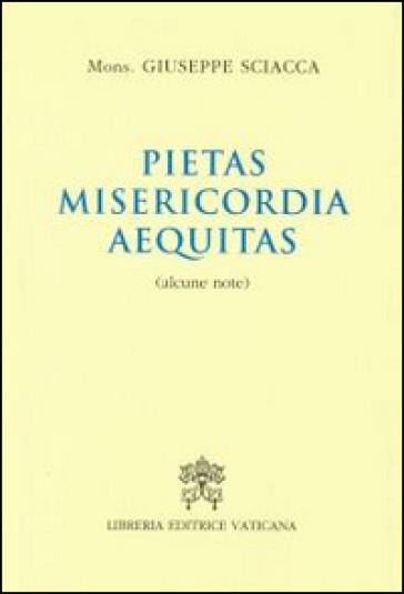 Pietas, misericordia, aequitas. Alcune note - Giuseppe Sciacca