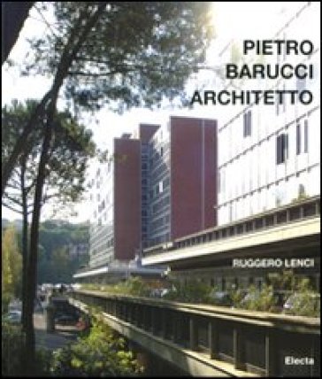 Pietro Barucci architetto. Ediz. italiana e inglese - Ruggero Lenci