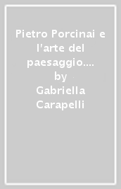 Pietro Porcinai e l arte del paesaggio. Gli esordi e i lavori nella provincia aretina