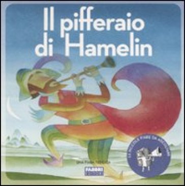 Pifferaio di Hamelin. Con CD Audio (Il) - Paola Parazzoli - Filippo Brunello