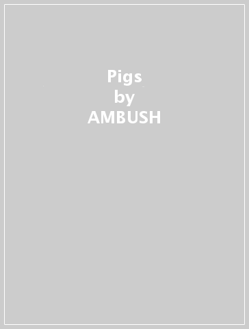 Pigs - AMBUSH