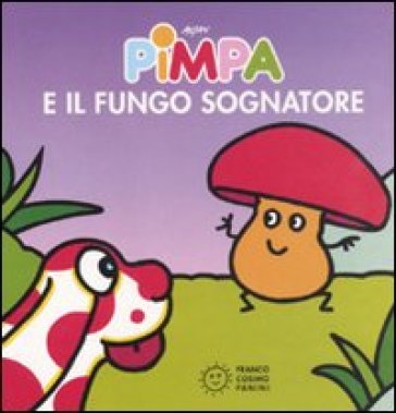 Pimpa e il fungo sognatore. Ediz. illustrata - Francesco Tullio Altan