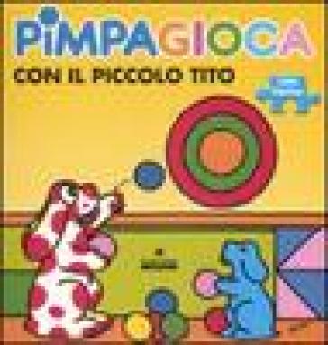 Pimpagioca con il piccolo Tito. Ediz. illustrata. Con puzzle - Francesco Tullio Altan