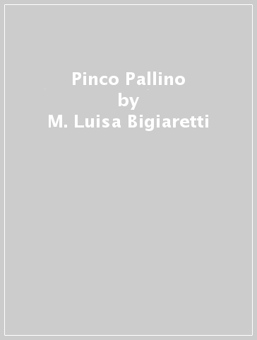 Pinco Pallino - M. Luisa Bigiaretti