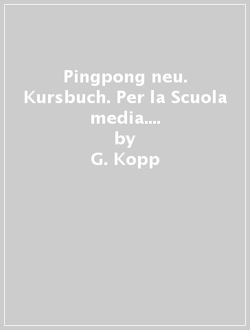 Pingpong neu. Kursbuch. Per la Scuola media. Con espansione online. 2. - G. Kopp - K. Froelich