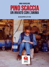 Pino Scaccia, un inviato con l anima