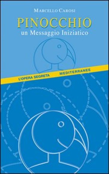 Pinocchio. Un messaggio iniziatico - Marcello Carosi