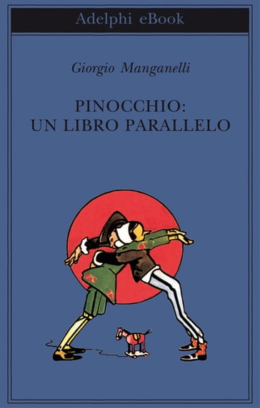 Pinocchio: un libro parallelo - Giorgio Manganelli