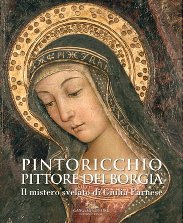 Pintoricchio (Pinturicchio). Pittore dei Borgia - Claudia La Malfa - Claudio Strinati - Cristina Acidini Luchinat - Francesco Buranelli - Franco Ivan Nucciarelli