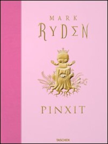 Pinxit. Ediz. multilingue - Mark Ryden