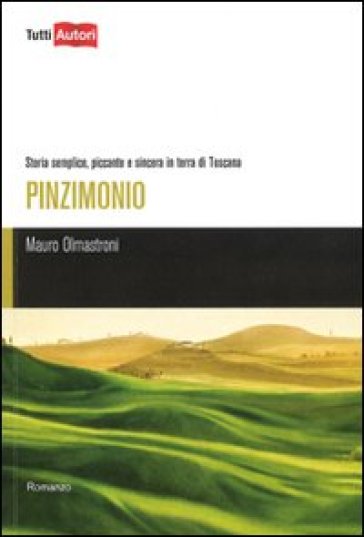 Pinzimonio. Storia semplice, piccante e sincera in terra di Toscana - Mauro Olmastroni