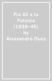 Pio XII e la Polonia (1939-45)