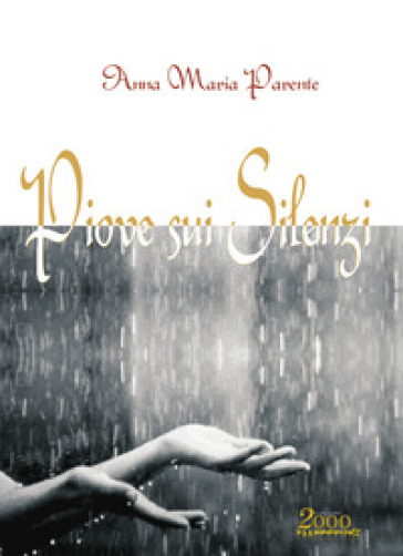 Piove sui silenzi - Anna Maria Parente