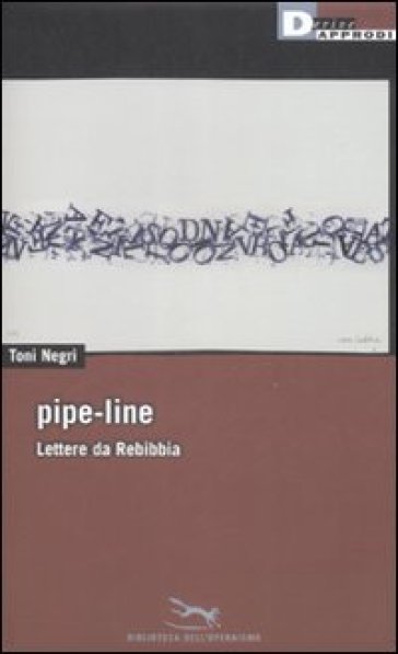 Pipe-line. Lettere da Rebibbia - Toni Negri