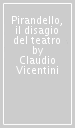 Pirandello, il disagio del teatro