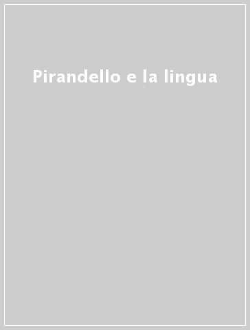 Pirandello e la lingua