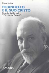 Pirandello e il suo Cristo. Segni e indizi dal «Fu Mattia Pascal»