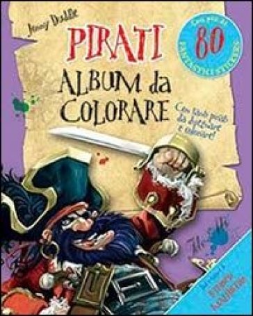 Pirati. Album da colorare. Con adesivi. Ediz. illustrata - Jonny Duddle