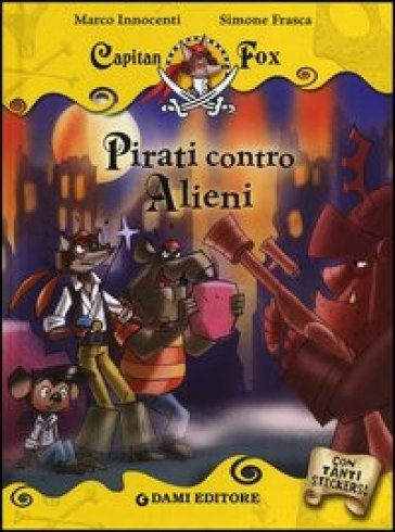 Pirati contro alieni. Capitan Fox - Marco Innocenti