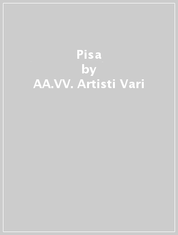 Pisa - AA.VV. Artisti Vari