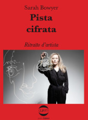 Pista cifrata. Ritratto d artista