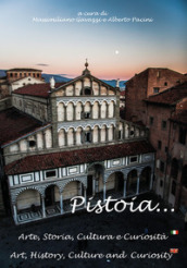 Pistoia... Arte, storia, cultura e curiosità