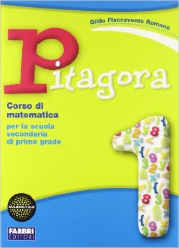 Pitagora. Con quaderno matematica-Matematica con il computer. Per la Scuola media. Con CD-ROM. Con espansione online. 1. - Gilda Flaccavento Romano