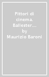 Pittori di cinema. Ballester. Ediz. speciale