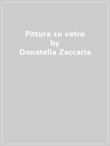Pittura su vetro - Donatella Zaccaria