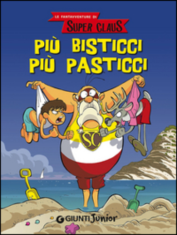 Più bisticci più pasticci. Le fantavventure di Super Claus - Roberta Bianchi - Dami Eugenia - Annalisa Strada