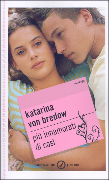 Più innamorati di così - Katarina von Bredow