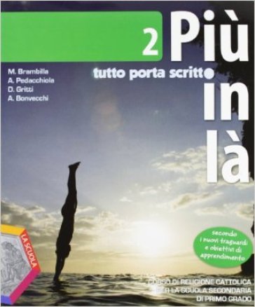 Più in là. Tutto porta scritto. Per la Scuola media. Con espansione online. 2. - Marcello Brambilla - Anna Maria Pedacchiola - Daniela Gritti