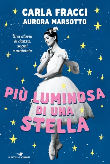 Più luminosa di una stella - Aurora Marsotto - Carla Fracci