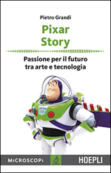 Pixar story. Passione per il futuro tra arte e tecnologia - Pietro Grandi