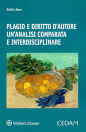 Plagio e diritto d autore. Un analisi comparata e interdisciplinare