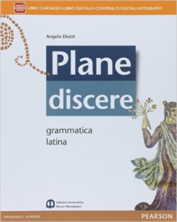 Plane discere. Grammatica. Per i Licei. Con e-book. Con espansione online - Angelo Diotti